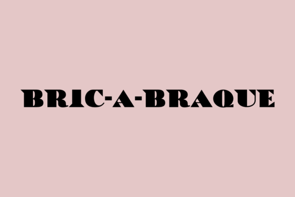 The Bric-a-Braque Font: A Bold Typeface for Bold Brands
