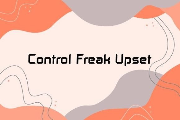 The Quiet Elevation of Control Freak Upset Font